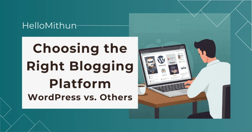 Choosing the right Blogging platform. Hellomithun